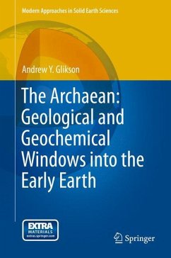 The Archaean: Geological and Geochemical Windows into the Early Earth - Glikson, Andrew Y.