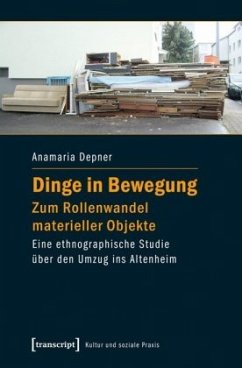 Dinge in Bewegung - zum Rollenwandel materieller Objekte - Depner, Anamaria