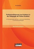 Professionalisierung von Erziehern in der Pädagogik der frühen Kindheit: Ein Konzeptvergleich der Fach- und Hochschulausbildung in der Elementarpädagogik