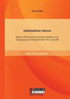 Unheimlicher Horror: Motive, Plots und literarische Verfahren zur Erzeugung von Schrecken bei H.P. Lovecraft - Klein, Ramon