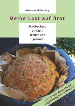 Meine Lust auf Brot (eBook, ePUB) - Müller-Ihrig, Alexandra