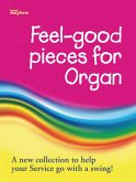 Feel-good Pieces for organ A New Collection To Help Your Service Go With A Swing Feel-good Pieces for organ A New Collection To Help Your Service Go With A Swing
