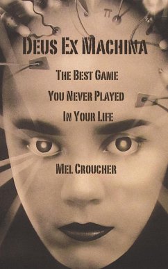 Deus Ex Machina - The Best Game You Never Played in Your Life - Croucher, Mel