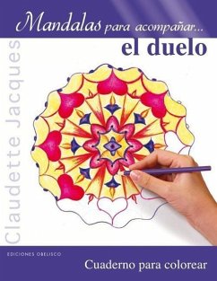 Mandalas Para Acompanar el Duelo: Cuaderno Para Colorear - Jacques, Claudette