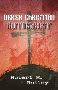 Derek Christian, Antichrist - Railey, Robert