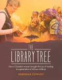 The Library Tree: How a Canadian Woman Brought the Joy of Reading to a Generation of African Children