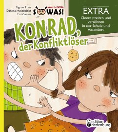 Konrad der Konfliktlöser EXTRA - Clever streiten und versöhnen in der Schule und woanders - Eder, Sigrun;Molzbichler, Daniela;Gasser, Evi