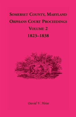 Somerset County, Maryland, Orphans Court Proceedings, Volume 2 - Heise, David V.
