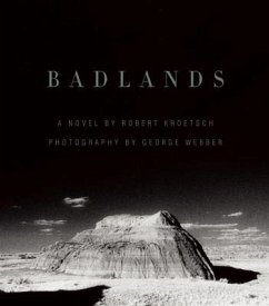 Badlands: An Illustrated Tribute - Kroetsch, Robert