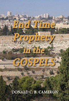 End Time Prophecy in the Gospels - Cameron, Donald