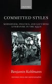 Committed Styles: Modernism, Politics, and Left-Wing Literature in the 1930s