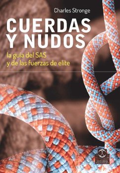 Cuerdas y nudos : la guía del SAS y de las fuerzas de élite - Stronge, Charles