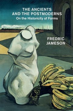 The Ancients and the Postmoderns: On the Historicity of Forms - Jameson, Fredric