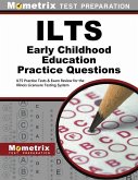 Ilts Early Childhood Education Practice Questions: Ilts Practice Tests & Review for the Illinois Licensure Testing System