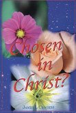 Chosen in Christ?: A Dialogue Concerning Free Will and Human Responsibility as They Relate to the Redemptive Purposes of Our Sovereign Go