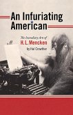 An Infuriating American: The Incendiary Arts of H. L. Mencken