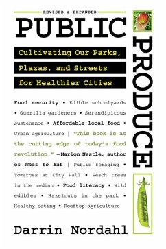 Public Produce: Cultivating Our Parks, Plazas, and Streets for Healthier Cities - Nordahl, Darrin