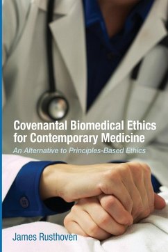 Covenantal Biomedical Ethics for Contemporary Medicine - Rusthoven, James J.