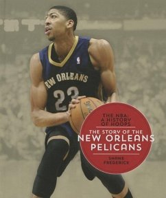 The Story of the New Orleans Pelicans - Frederick, Shane