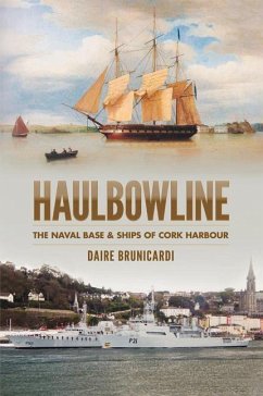 Haulbowline: The Naval Base & Ships of Cork Harbour - Brundicardi, Daire