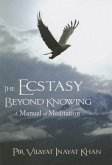 The Ecstasy Beyond Knowing: A Manual of Meditation