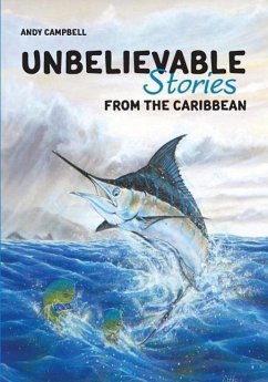 Unbelievable Stories from the Caribbean - Campbell, Andy