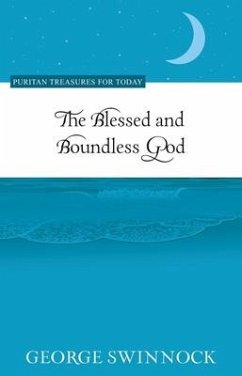 The Blessed and Boundless God - Swinnock, George