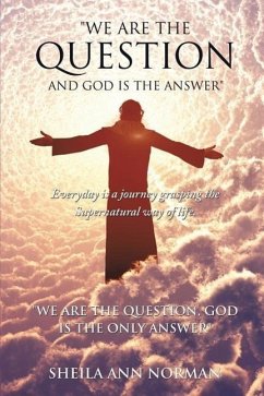 We Are the Question and God Is the Answer - Norman, Sheila Ann