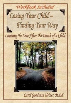 Losing Your Child - Finding Your Way - Heizer, M. Ed Carol Goodman