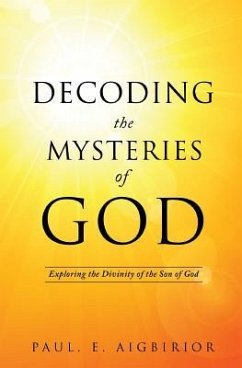 Decoding the Mysteries of God - Aigbirior, Paul E.