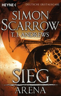 Sieg / Arena Bd.5 (eBook, ePUB) - Scarrow, Simon; Andrews, T. J.