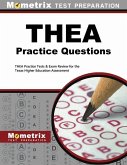 Thea Practice Questions: Thea Practice Tests & Exam Review for the Texas Higher Education Assessment