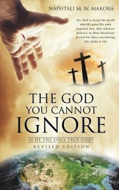 The God You Cannot Ignore - Makora, Naphtali M. W.