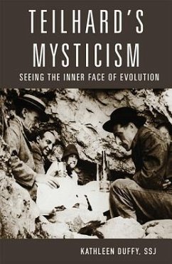 Teilhard's Mysticism: Seeing the Inner Face of Evolution - Duffy S S J, Kathleen