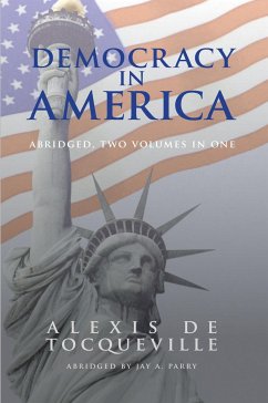 Democracy in America, Abridged, 2 Volumes in 1 - De Tocqueville, Alexis