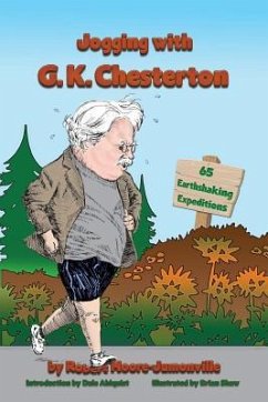 Jogging with G.K. Chesterton: 65 Earthshaking Expeditions - Moore-Jumonville, Robert