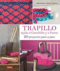 Trapillo tejido a ganchillo y a punto : 20 proyectos paso a paso - Callier-Taylor, Alexandre