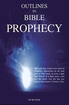 Outlines in Bible Prophecy - Silva, J W de