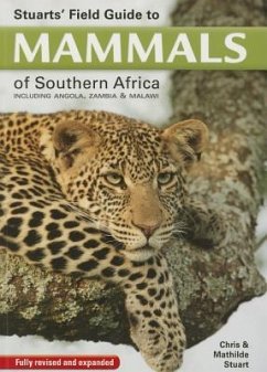 Stuarts' Field Guide to Mammals of Southern Africa - Stuart, Chris