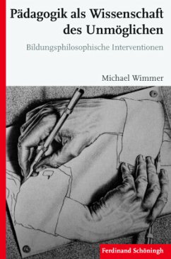 Pädagogik als Wissenschaft des Unmöglichen - Wimmer, Michael