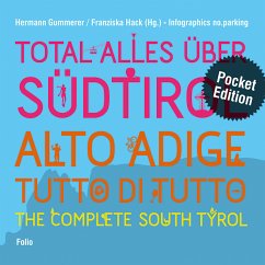 Total alles über Südtirol / Alto Adige - tutto di tutto / The Complete South Tyrol. Alto Adige - tutto di tutto. The Com - Gummerer, Hermann;Hack, Franziska