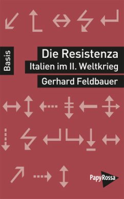 Die Resistenza - Italien im Zweiten Weltkrieg - Feldbauer, Gerhard