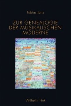 Zur Genealogie der musikalischen Moderne - Janz, Tobias