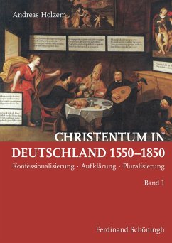 Christentum in Deutschland 1550-1850 - Holzem, Andreas