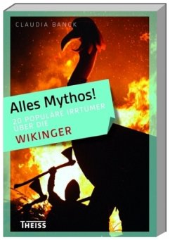 20 populäre Irrtümer über die Wikinger / Alles Mythos! - Banck, Claudia