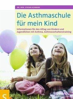 Die Asthmaschule für mein Kind - Schwarz, Stefan