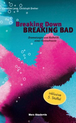 Breaking Down BREAKING BAD - Dreher, Christoph;Lang, Christine