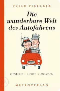 Die wunderbare Welt des Autofahrens - Pisecker, Peter