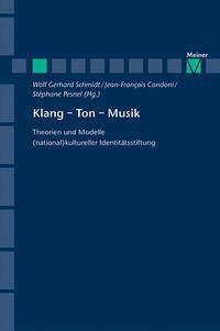 Klang – Ton – Musik - Klang – Ton – Musik: Theorien und Modelle (national)kultureller Identitätsstiftung (Zeitschrift für Ästhetik und Allgemeine Kunstwissenschaft, Sonderhefte) Schmidt, Wolf Gerhard; Candoni, Jean-Francois und Pesnel, Stéphane