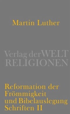 Reformation der Frömmigkeit und Bibelauslegung - Luther, Martin
